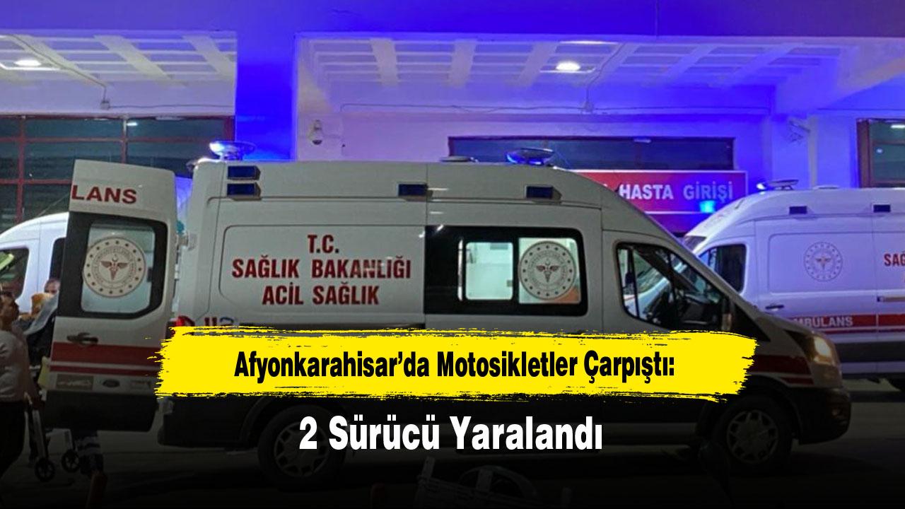 Afyonkarahisar’da Motosiklet Kazası: 2 Sürücü Yaralandı