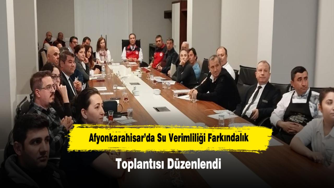 Afyonkarahisar’da Su Verimliliği Farkındalık Toplantısı Düzenlendi