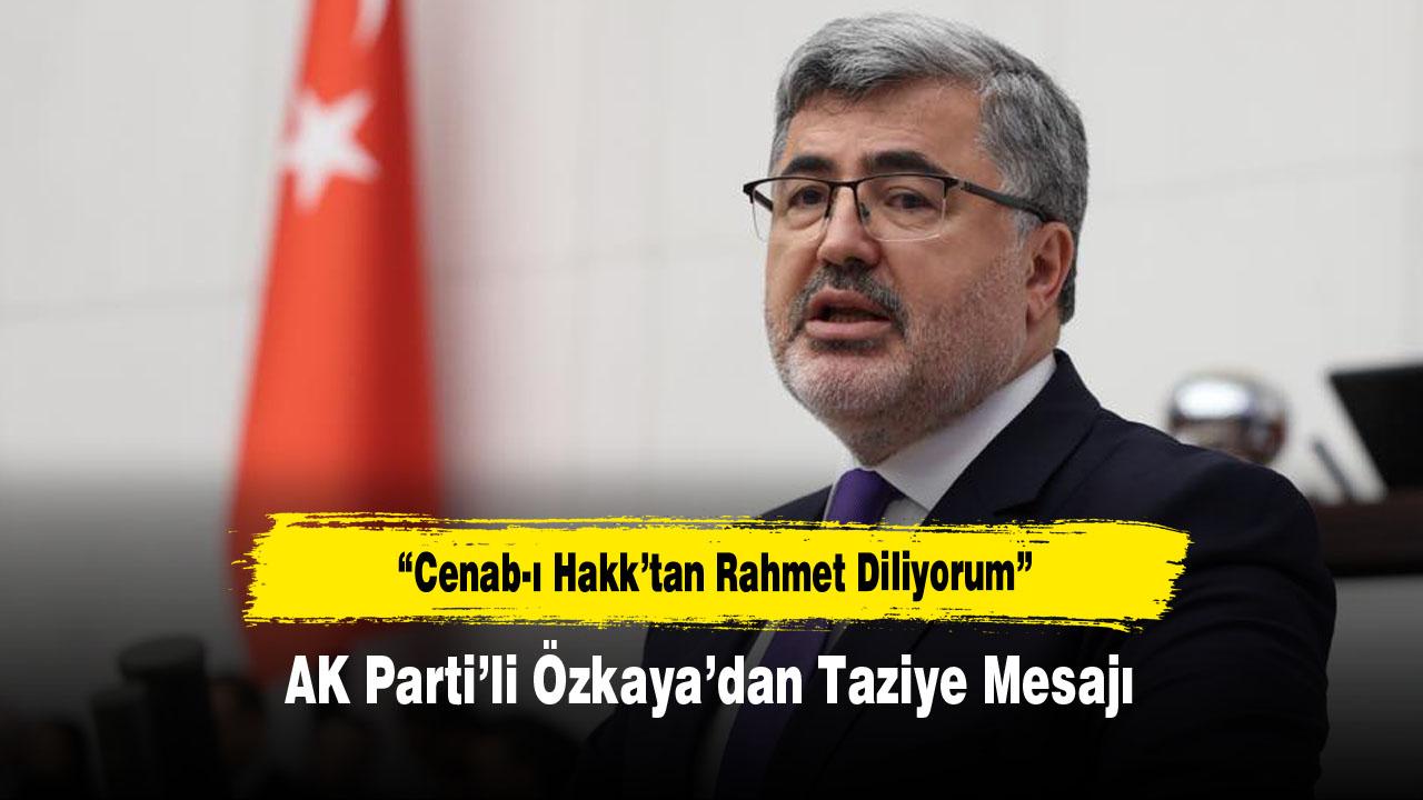 AK Parti’li Özkaya’dan Taziye Mesajı