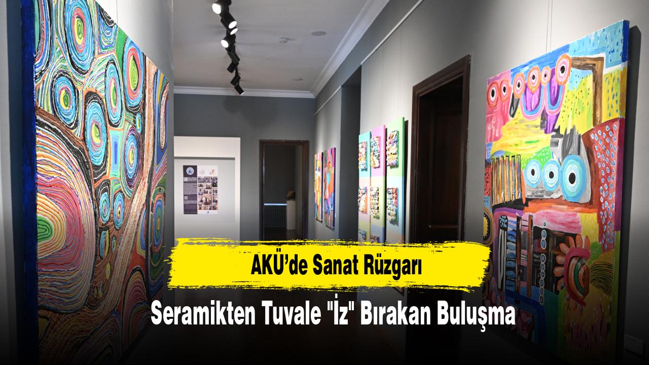 AKÜ’de Sanat Rüzgarı: Seramikten Tuvale 