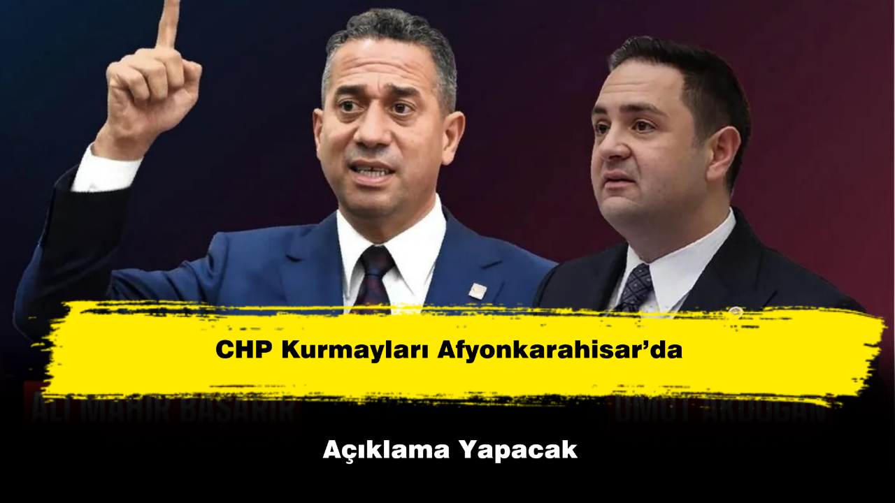 CHP Kurmayları Afyonkarahisar’da Açıklama Yapacak