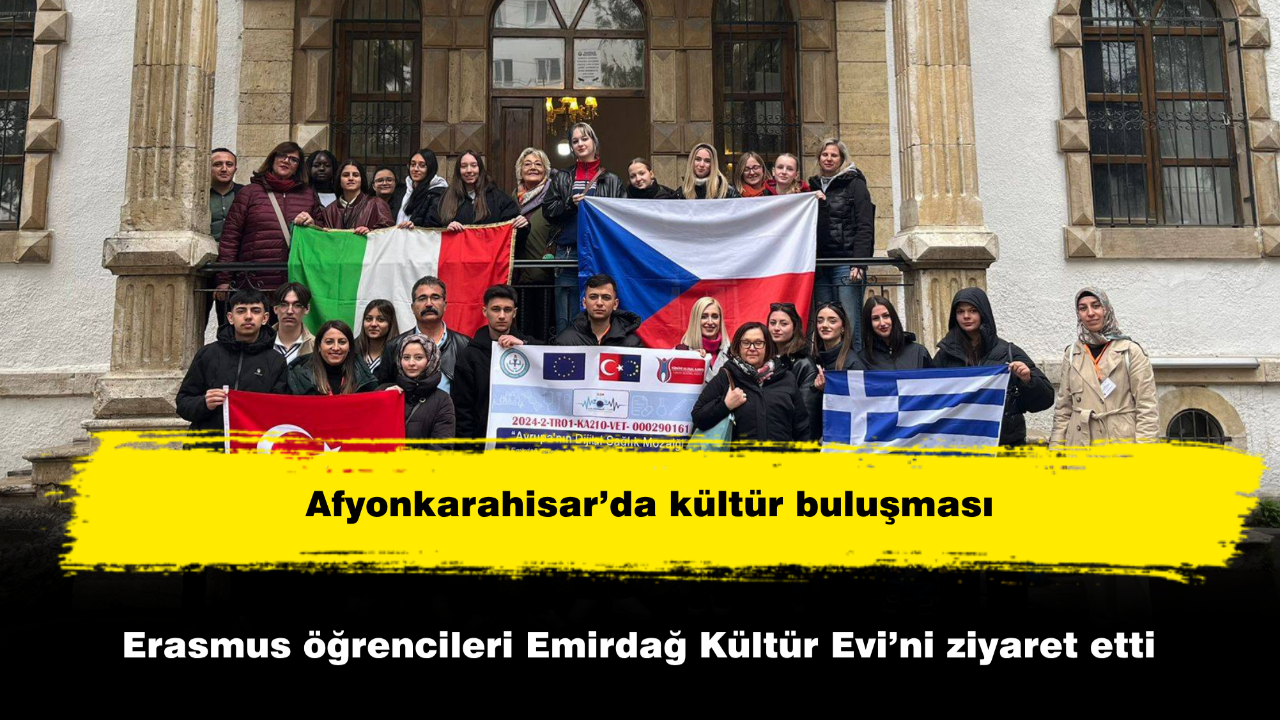 Erasmus öğrencileri Emirdağ Kültür Evi’ni ziyaret etti