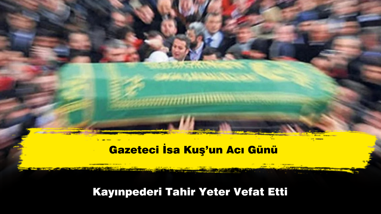 Gazeteci İsa Kuş’un Acı Günü