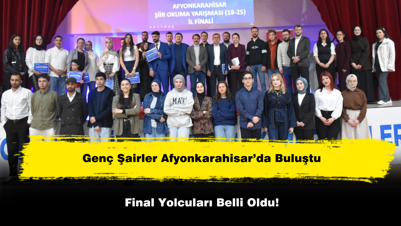 Genç Şairler Afyonkarahisar’da Buluştu Final Yolcuları Belli Oldu!
