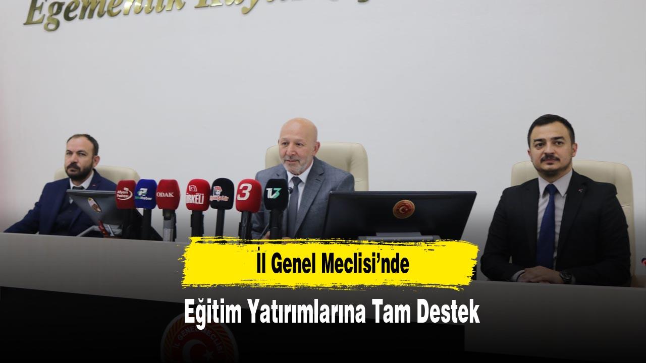 İl Genel Meclisi’nde Eğitim Yatırımlarına Tam Destek