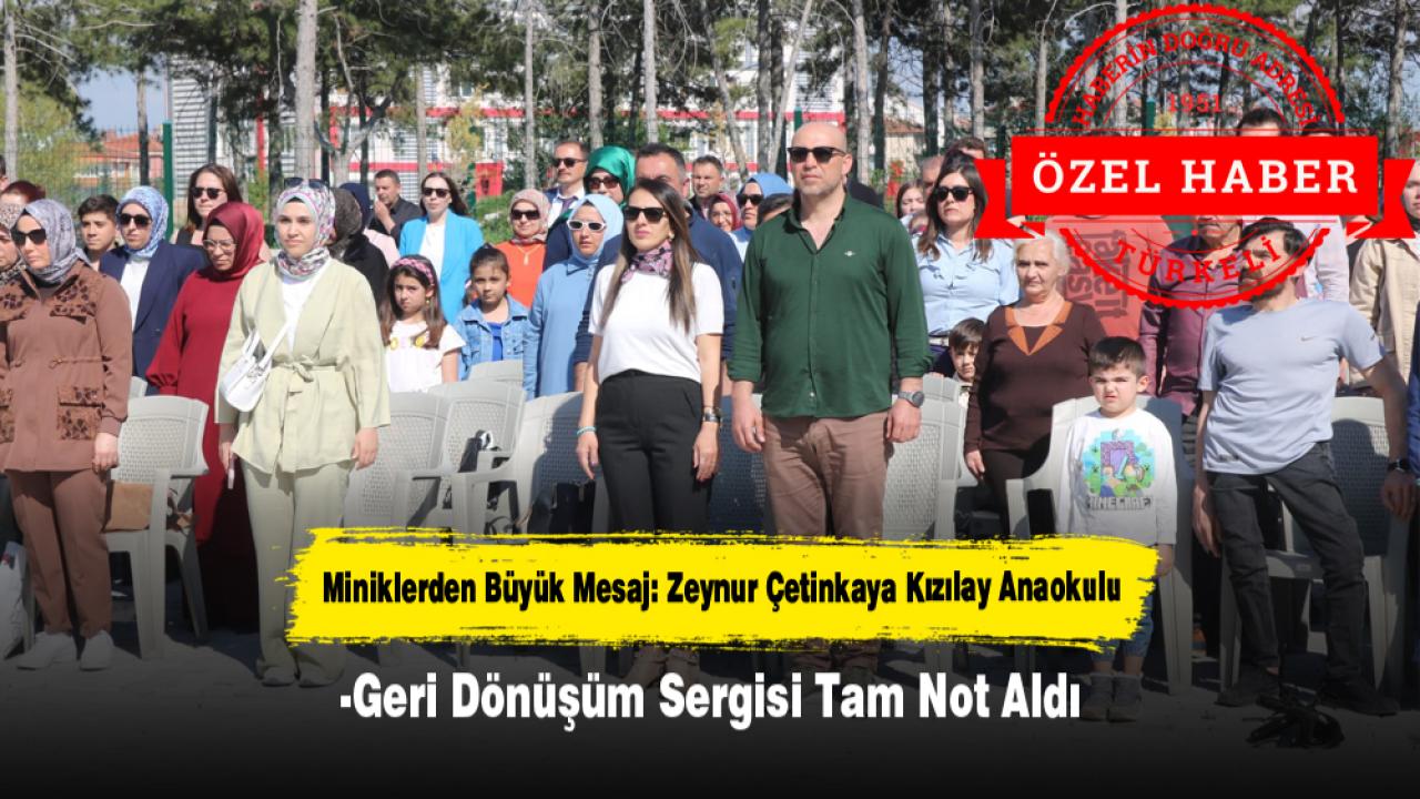 Miniklerden Büyük Mesaj: Zeynur Çetinkaya Kızılay Anaokulu Geri Dönüşüm Sergisi Tam Not Aldı