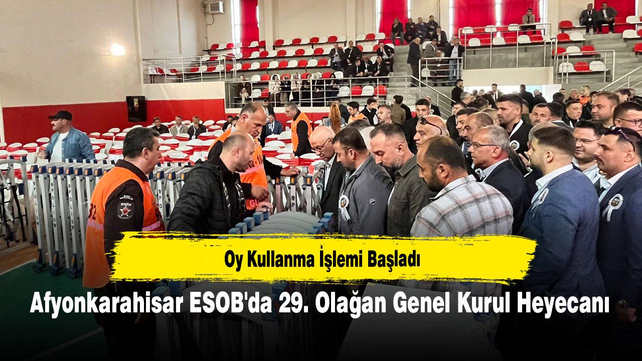 Afyonkarahisar ESOB'da 29. Olağan Genel Kurul Heyecanı: Oy Kullanma İşlemi Başladı