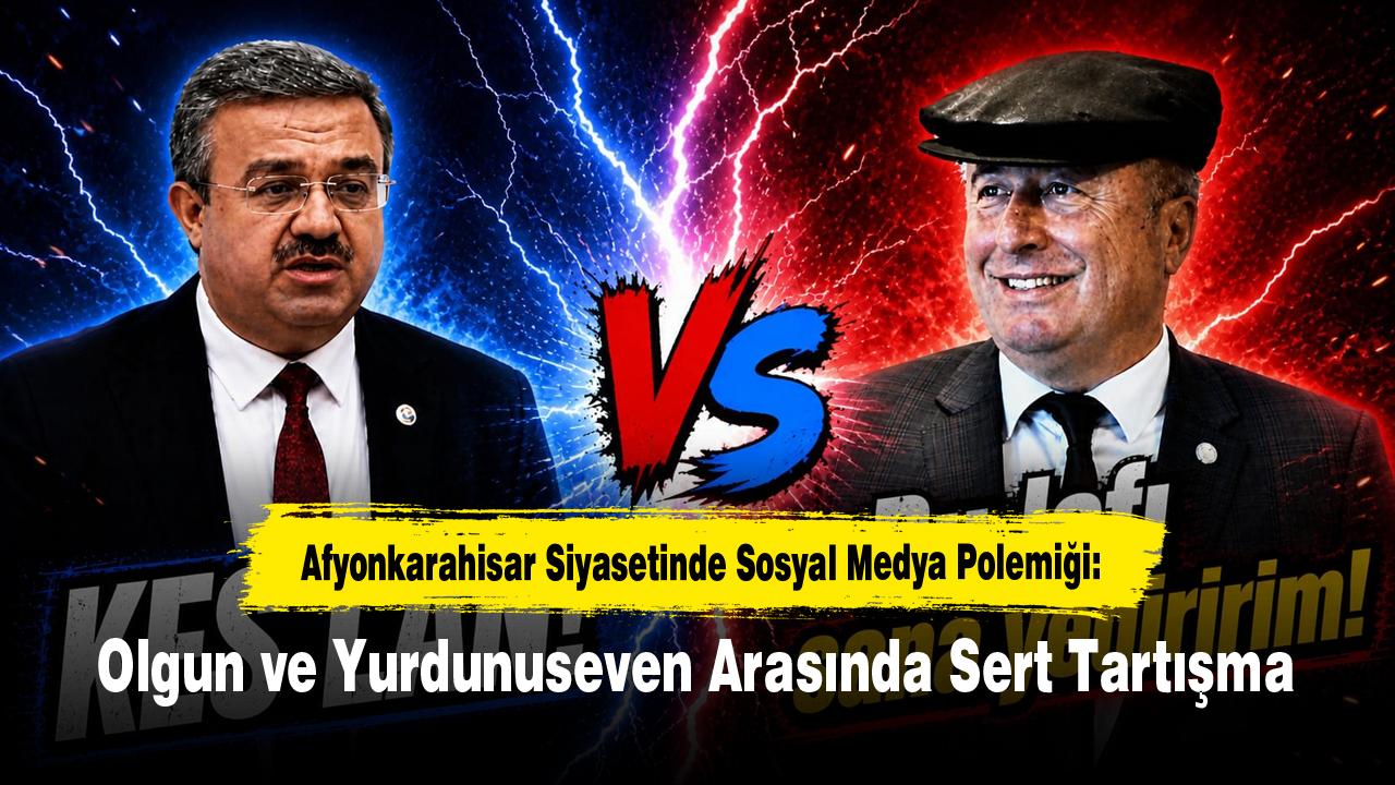 Afyonkarahisar Siyasetinde Sosyal Medya Polemiği: Olgun ve Yurdunuseven Arasında Sert Tartışma