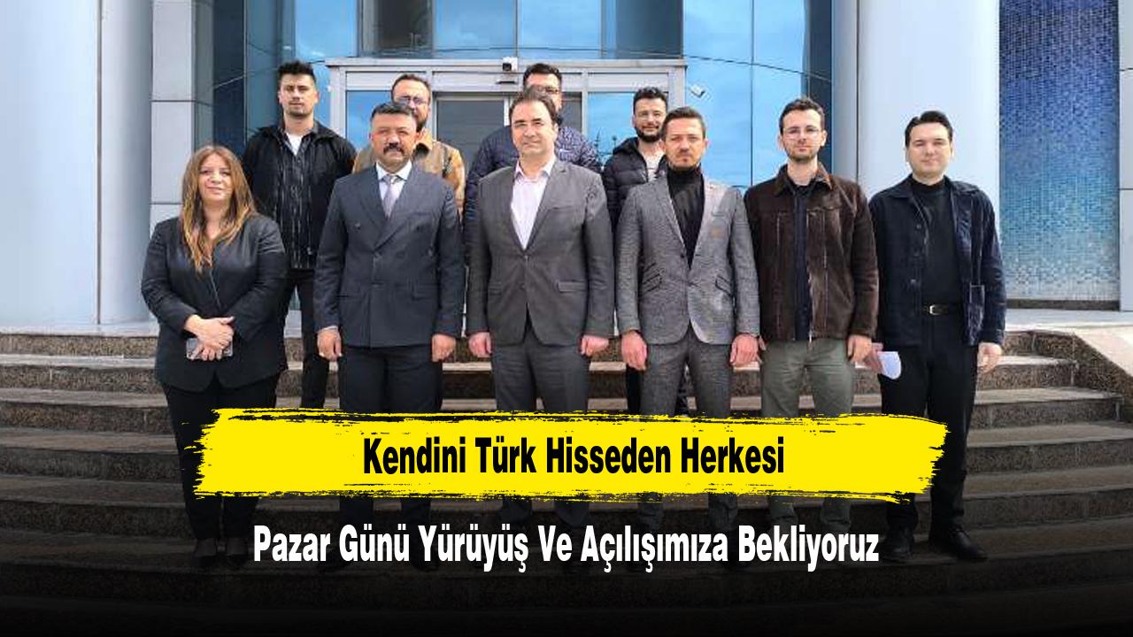 Kendini Türk Hisseden Herkesi Pazar Günü Yürüyüş Ve Açılışımıza Bekliyoruz
