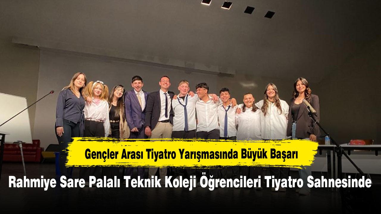 Rahmiye Sare Palalı Teknik Koleji Öğrencileri Tiyatro Sahnesinde
