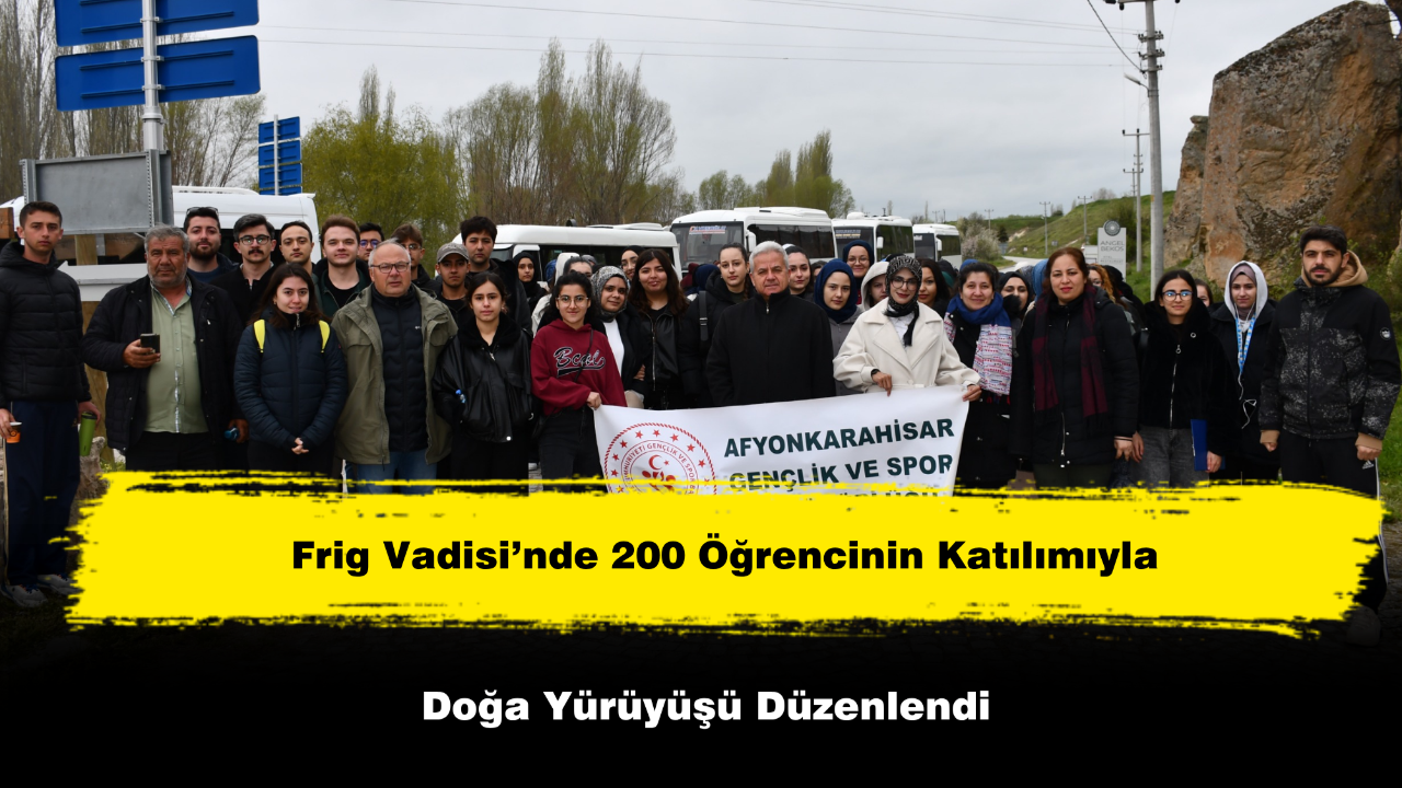 Frig Vadisi’nde 200 Öğrencinin Katılımıyla Doğa Yürüyüşü Düzenlendi