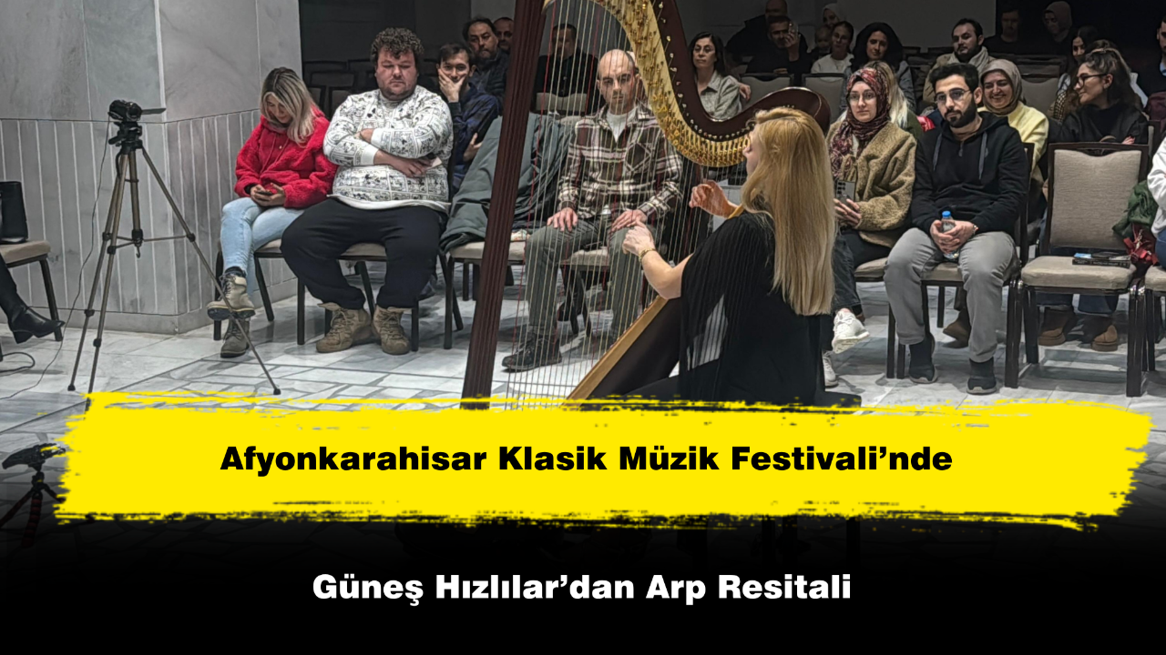 Afyonkarahisar Klasik Müzik Festivali’nde Arp Resitali