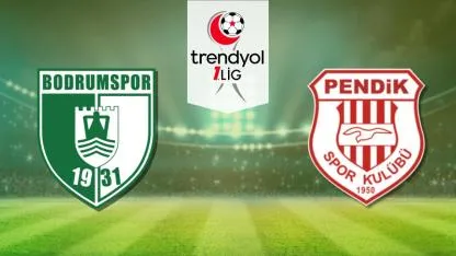 Bodrum FK - Pendikspor Maçı:Ne Zaman, Saat Kaçta?