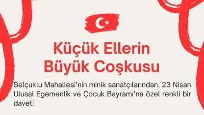 Selçuklu Mahallesi'nde 23 Nisan Coşkusu Yaşanacak