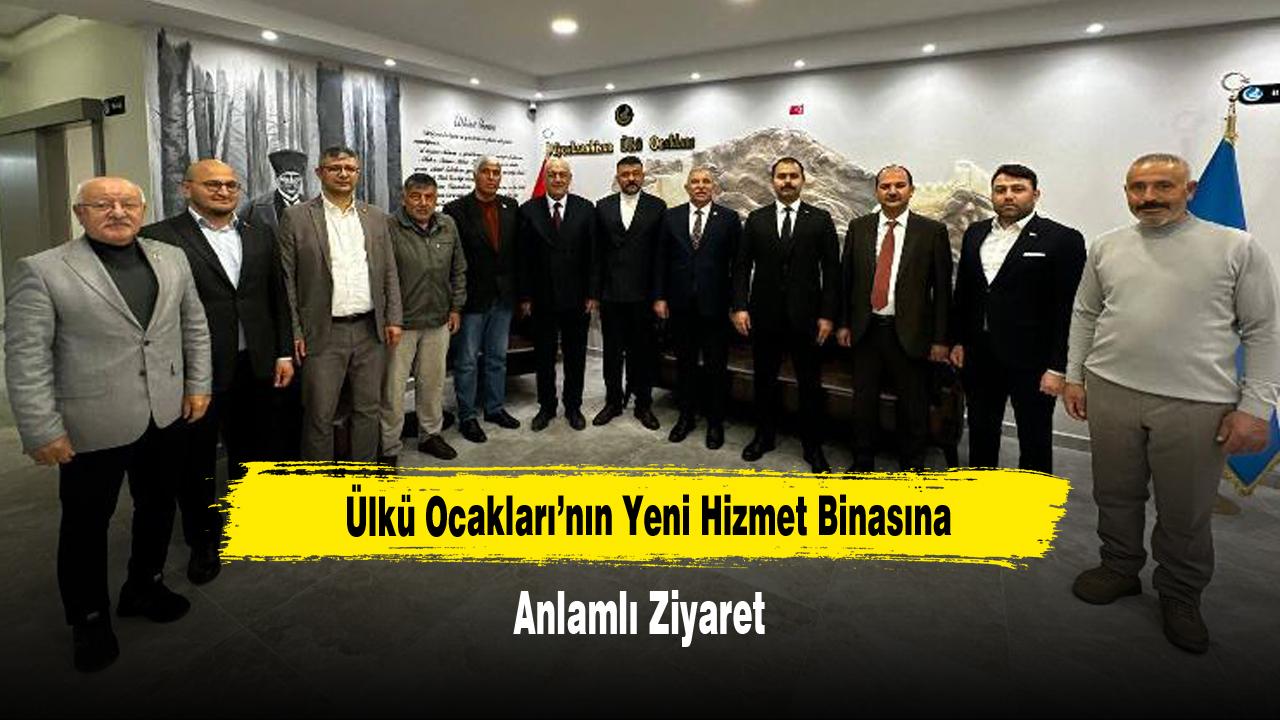Ülkü Ocakları’nın Yeni Hizmet Binasına Anlamlı Ziyaret